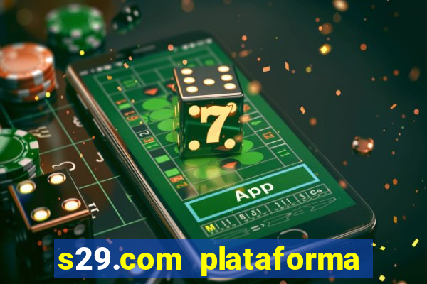 s29.com plataforma de jogos